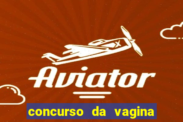 concurso da vagina mais bonita do brasil